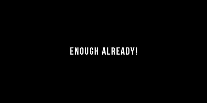 Enough already...
